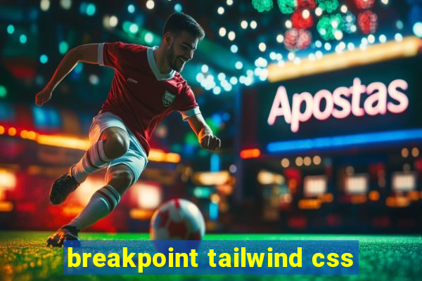 breakpoint tailwind css